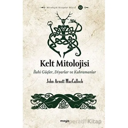 Kelt Mitolojisi - John Arnott MacCulloch - Maya Kitap