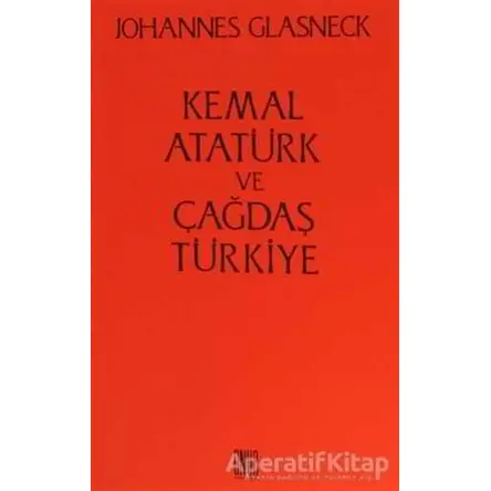 Kemal Atatürk ve Çağdaş Türkiye - Johannes Glasneck - Onur Yayınları