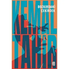 Bozkırdaki Çekirdek - Kemal Tahir - Ketebe Yayınları