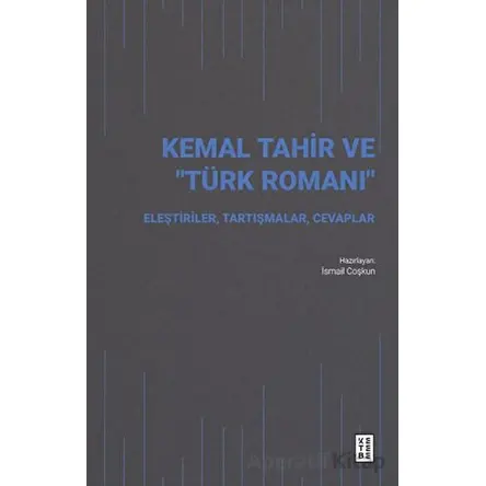 Kemal Tahir ve Türk Romanı - Kolektif - Ketebe Yayınları