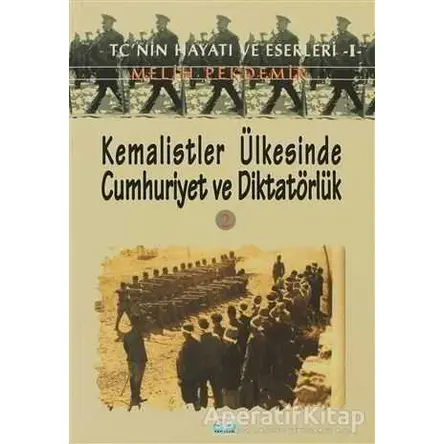 Kemalistler Ülkesinde Cumhuriyet ve Diktatörlük 2 - Melih Pekdemir - Su Yayınevi