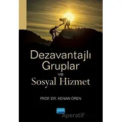 Dezavantajlı Gruplar ve Sosyal Hizmet - Kenan Ören - Nobel Akademik Yayıncılık