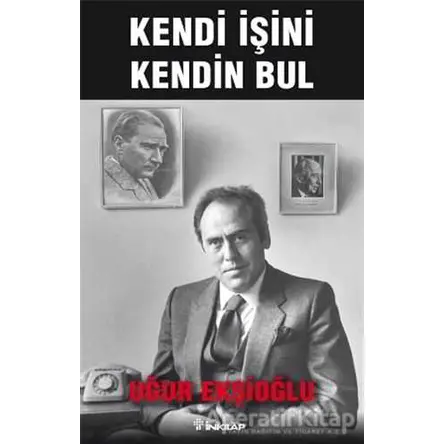 Kendi İşini Kendin Bul - Uğur Ekşioğlu - İnkılap Kitabevi