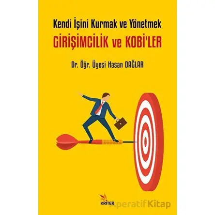 Kendi İşini Kurmak ve Yönetmek - Girişimcilik ve Kobi’ler - Hasan Dağlar - Kriter Yayınları