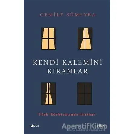 Kendi Kalemini Kıranlar - Cemile Sümeyra - Şule Yayınları