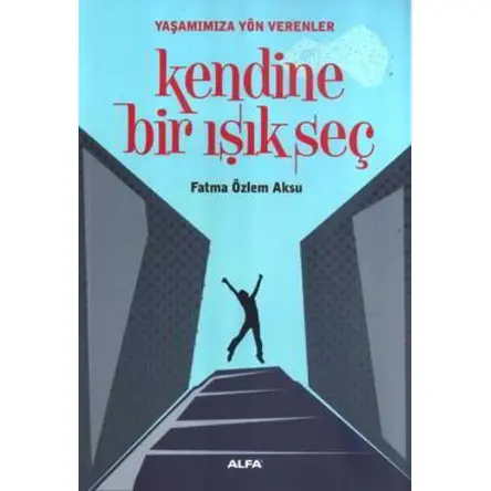 Kendine Bir Işık Seç - Fatma Özlem Aksu - Alfa Yayınları