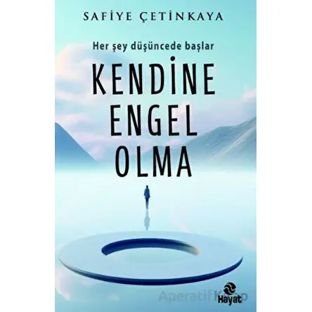 Kendine Engel Olma - Safiye Çetinkaya - Hayat Yayınları