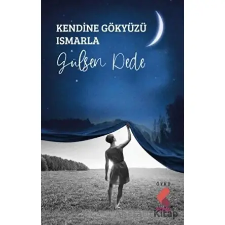 Kendine Gökyüzü Ismarla - Gülşen Dede - Klaros Yayınları