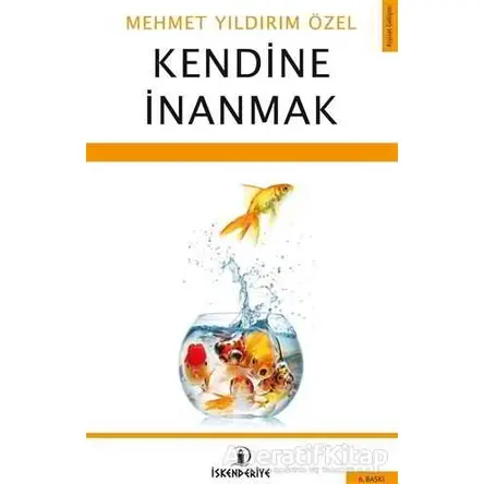 Kendine İnanmak - Mehmet Yıldırım Özel - İskenderiye Yayınları