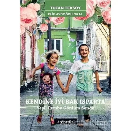 Kendine İyi Bak Isparta - Elif Aydoğdu Oral - Literatür Yayıncılık