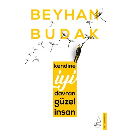 Kendine İyi Davran Güzel İnsan - Beyhan Budak - Destek Yayınları