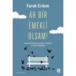 Ah Bir Emekli Olsam! - Faruk Erdem - Sahi Kitap