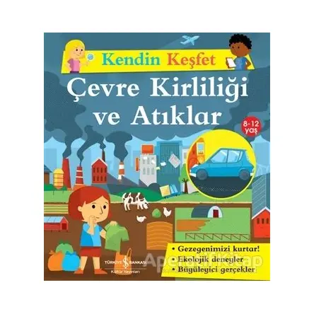 Kendin Keşfet - Çevre Kirliliği ve Atıklar - Sally Morgan - İş Bankası Kültür Yayınları