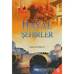 Hayal Şehirler - Hasan Ali Demircan - Akçağ Yayınları
