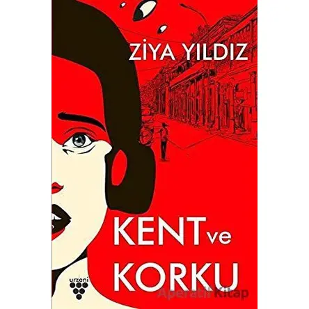 Kent ve Korku - Ziya Yıldız - Urzeni Yayıncılık