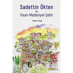 Sadettin Ökten ile İnsan-Medeniyet-Şehir - Hasan Taşçı - Kaknüs Yayınları