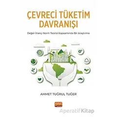 Çevreci Tüketim Davranışı - Ahmet Tuğrul Tuğer - Nobel Bilimsel Eserler