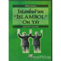 İstanbul’un İslambol On Yılı - Oktay Ekinci - Anahtar Kitaplar Yayınevi