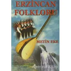 Erzincan Folkloru - Metin Eke - Can Yayınları (Ali Adil Atalay)