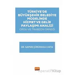 Türkiye’de Büyükşehir Belediye Modelinde Hizmet ve Gelir Paylaşımı Analizi: Ordu ve Trabzon Örneği