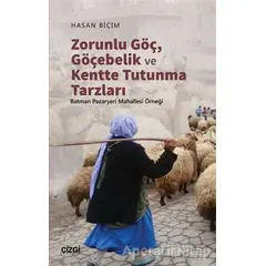 Zorunlu Göç, Göçebelik ve Kentte Tutunma Tarzları - Hasan Biçim - Çizgi Kitabevi Yayınları