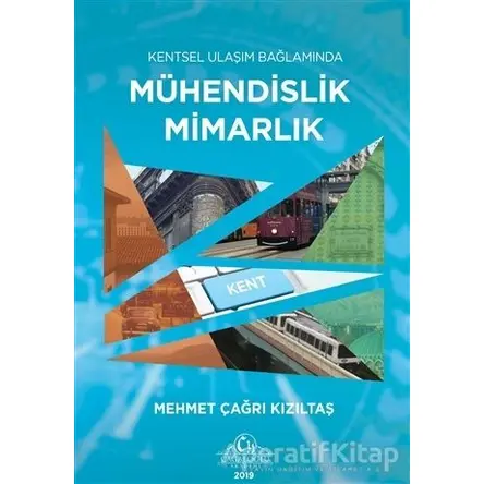 Kentsel Ulaşım Bağlamında Mühendislik Mimarlık - Mehmet Çağrı Kızıltaş - Cağaloğlu Yayınevi