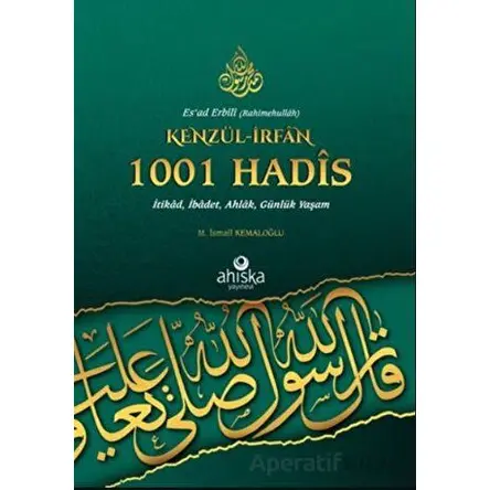 Kenzül-İrfan 1001 Hadis - M. İsmail Kemaloğlu - Ahıska Yayınevi