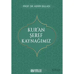 Kur’an Şeref Kaynağımız - Kerim Buladı - Erkam Yayınları