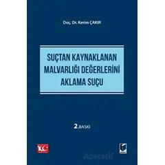 Suçtan Kaynaklanan Malvarlığı Değerlerini Aklama Suçu - Kerim Çakır - Adalet Yayınevi