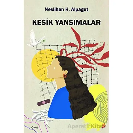 Kesik Yansımalar - Neslihan Karaalioğlu Alpagut - Okur Kitaplığı