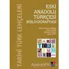 Eski Anadolu Türkçesi Bibliyografyası - Serdar Yavuz - Kesit Yayınları