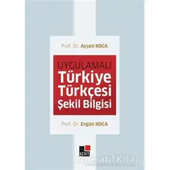 Uygulamalı Türkiye Türkçesi Şekil Bilgisi - Ayşen Koca - Kesit Yayınları