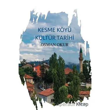 Kesme Köyü Kültür Tarihi - Osman Okur - Expoze Kitap