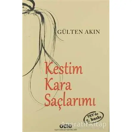 Kestim Kara Saçlarımı - Gülten Akın - Yapı Kredi Yayınları