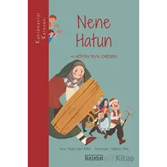 Nene Hatun ve Köyün Sivil Ordusu - Büşra Şen Altun - Ketebe Çocuk