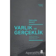 Varlık ve Gerçeklik - İbrahim Bahçi - Ketebe Yayınları