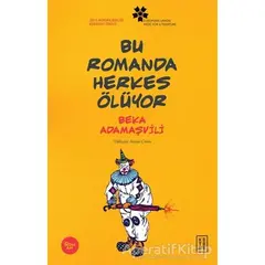 Bu Romanda Herkes Ölüyor - Beka Adamaşvili - Ketebe Yayınları