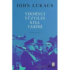 Yirminci Yüzyılın Kısa Tarihi - John Lukacs - Ketebe Yayınları