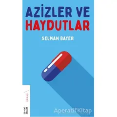 Azizler ve Haydutlar - Selman Bayer - Ketebe Yayınları