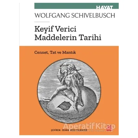 Keyif Verici Maddelerin Tarihi - Wolfgang Schivelbusch - Kırmızı Kedi Yayınevi