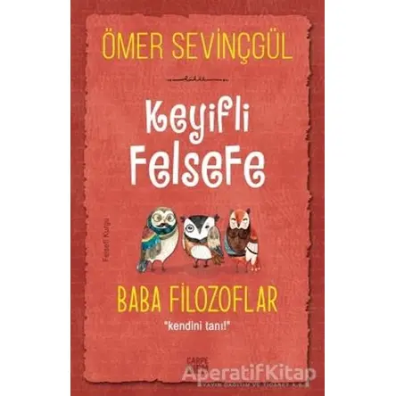 Keyifli Felsefe: Baba Filozoflar - Ömer Sevinçgül - Carpe Diem Kitapları