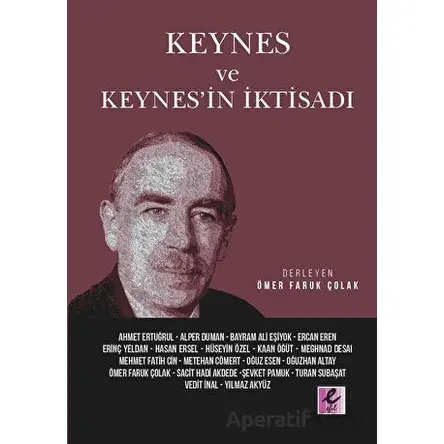 Keynes Ve Keynesin İktisadı - Ömer Faruk Çolak - Efil Yayınevi