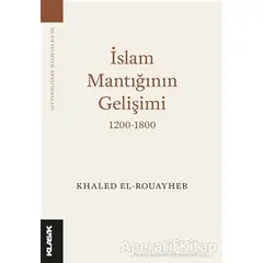 İslam Mantığının Gelişimi 1200-1800 - Khaled El-Rouayheb - Klasik Yayınları