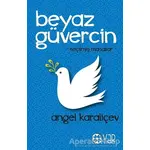 Beyaz Güvercin - Angel Karaliçev - Yar Yayınları