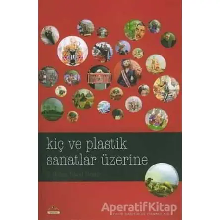 Kiç ve Plastik Sanatlar Üzerine - F. Gonca İlbeyi Demir - Ütopya Yayınevi