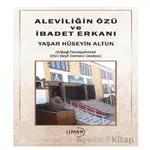 Aleviliğin Özü ve İbadet Erkanı - Yaşar Hüseyin Altun - Liman Yayınevi