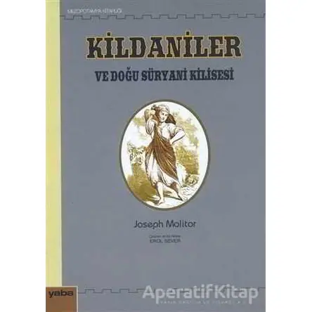 Kildaniler ve Doğu Süryani Kilisesi - Joseph Molitor - Yaba Yayınları