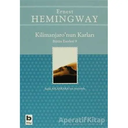 Kilimanjaro’nun Karları Bütün Eserleri: 9 - Ernest Hemingway - Bilgi Yayınevi