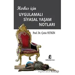 Herkes için Uygulamalı Siyasal Yaşam Notları - Çetin Yetkin - Kilit Yayınevi