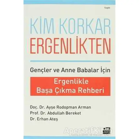 Kim Korkar Ergenlikten? - Ayşe Rodopman Arman - Doğan Kitap